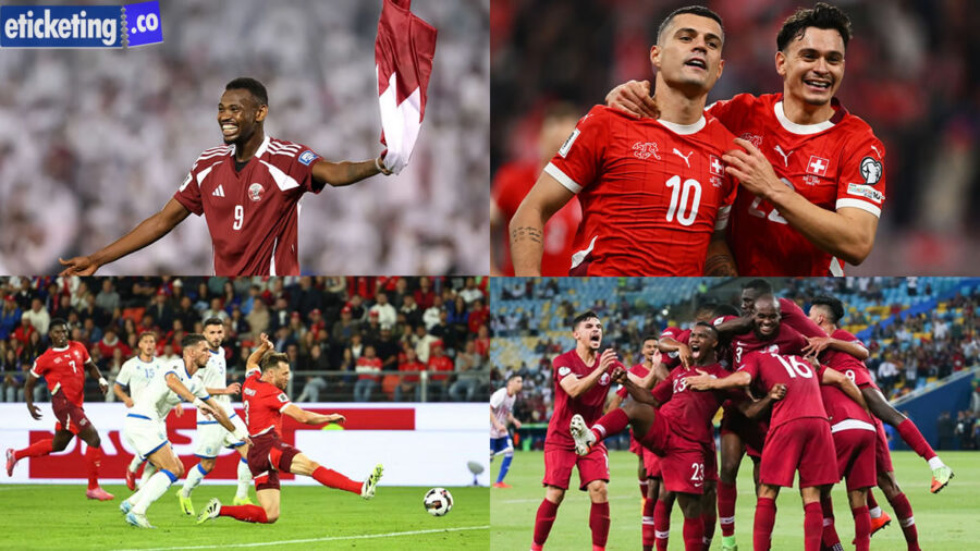 Qatar vs Switzerland Tickets Qatar Prepare for Historic FIFA 2026 Campaign
