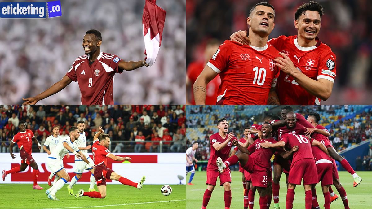 Qatar vs Switzerland Tickets Qatar Prepare for Historic FIFA 2026 Campaign